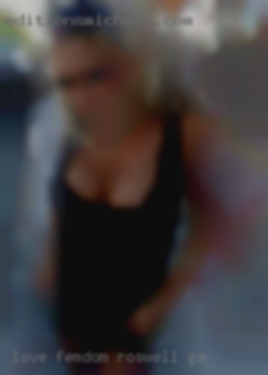 Love in in Roswell, GA femdom, pegging, straight, bi, gay.
