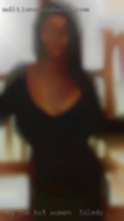 My job hot women in Toledo gives me pleasure.